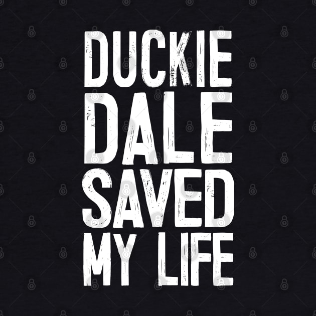 Duckie Dale Saved My Life by DankFutura